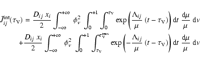 \begin{eqnarray*}\bar{J}_{ij}^{\rm int}(\tau_{\rm V}) = \frac{D_{ij}~ x_{i}}{2}
...
...\tau_{\rm V})\right){\rm d}t~
\frac{{\rm d}\mu}{\mu}~ {\rm d}\nu
\end{eqnarray*}
