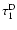 $\tau^{\rm D}_1$