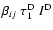 $\beta_{ij}\;\tau^{\rm D}_1\;I^{\rm D}$