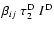 $\beta_{ij}\;\tau^{\rm D}_2\;I^{\rm D}$