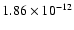 $ 1.86\times 10^{-12}$
