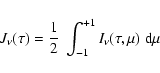 \begin{displaymath}%
J_{\nu}(\tau)=\frac{1}{2}~\int_{-1}^{+1}I_{\nu}(\tau,\mu)~ {\rm d}\mu
\end{displaymath}