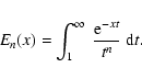 \begin{eqnarray*}E_{n}(x) = \int_{1}^{\infty}~ \frac{{\rm e}^{-xt}}{t^{n}}\;{\rm d}t.
\end{eqnarray*}