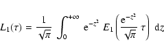 \begin{eqnarray*}L_{1}(\tau) = \frac{1}{\sqrt{\pi}}~
\int_{0}^{+\infty}~ {\rm e}...
...eft( \frac{{\rm e}^{-z^{2}}}{\sqrt{\pi}}~ \tau \right)~ {\rm d}z
\end{eqnarray*}