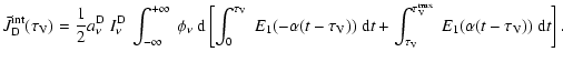 $\displaystyle %
\bar{J}_{\rm D}^{\rm int}(\tau_{\rm V}) = \frac{1}{2}a^{\rm D}_...
...m V}}^{\tau_{\rm V}^{\rm max}}~ E_{1}(\alpha(t-\tau_{\rm V}))~{\rm d}t \right].$