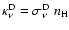 $\kappa^{\rm D}_{\nu} = \sigma^{\rm D}_{\nu}\; n_{\rm H}$