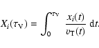 \begin{displaymath}%
X_{i}(\tau_{\rm V}) = \int_{0}^{\tau_{\rm V}}~ \frac{x_{i}(t)}{v_{\rm T}(t)}~ {\rm d}t.
\end{displaymath}