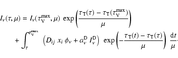 \begin{eqnarray*}&& I_{\nu}(\tau,\mu) = I_{\nu}(\tau_{\rm V}^{\rm max},\mu)~
\ex...
...(t)-\tau_{\rm T}(\tau)}
{\mu} \right)~ \frac{{\rm d}t}{\mu}\cdot
\end{eqnarray*}