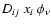 $D_{ij}~ x_{i}~ \phi_{\nu}$