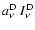 $a^{\rm D}_{\nu}~ I^{\rm D}_{\nu}$