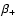 $\beta_{+}$