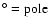 $^{\circ}=\rm pole$