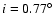$i=0.77 ^{\circ}$