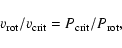 \begin{displaymath}\ensuremath{v_{\rm rot}} /\ensuremath{v_{\rm crit}} =\ensuremath{P_{\rm crit}} /\ensuremath{P_{\rm rot}} ,
\end{displaymath}