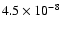 $4.5 \times 10^{-8}$