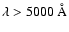 $\lambda>5000~ {\AA}$