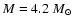 ${M}=4.2~\ensuremath{{M}_{\odot}} $