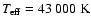 $\ensuremath{\mathit{T}_{\rm eff}} =43~000~{\rm K}$