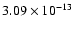$3.09 \times 10^{-13}$