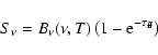 \begin{displaymath}S_\nu= B_\nu(\nu,T) \left(1-\rm e^{-\tau_{\rm ff}}\right)
\end{displaymath}