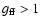 $g_{\rm ff}>1$