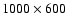 $1000\times600$