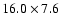 $16.0\times7.6$