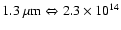 $1.3~\rm\mu m\Leftrightarrow 2.3\times10^{14}$