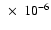 $~\times~10^{-6}$