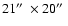 $21\hbox{$^{\prime\prime}$ }\times 20\hbox{$^{\prime\prime}$ }$