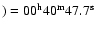$)=\rm00^h40^m47.7^s$