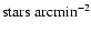 $\rm stars\ arcmin^{-2}$