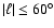 $\vert\ell\vert\le60^\circ$