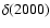 $\delta(2000)$
