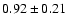 $0.92\pm0.21$