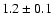 $1.2\pm0.1$