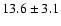 $13.6\pm3.1$