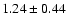 $1.24\pm0.44$