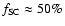 $f_{\rm SC}\approx50\%$