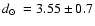 $\mbox{$\space d_\odot$ }=3.55\pm0.7$