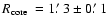 $\mbox{$\space R_{\rm core}$ }=1\hbox{$.\mkern-4mu^\prime$ }3\pm0\hbox{$.\mkern-4mu^\prime$ }1$