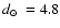 $\mbox{$\space d_\odot$ }=4.8$