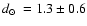 $\mbox{$\space d_\odot$ }=1.3\pm0.6$