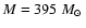 $M=395~\mbox{$M_\odot$ }$