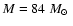 $M=84~\mbox{$M_\odot$ }$