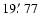 $19\hbox {$.\mkern -4mu^\prime $ }77$