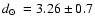$\mbox{$\space d_\odot$ }=3.26\pm0.7$