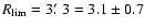 $R_{\rm lim}=3\hbox{$.\mkern-4mu^\prime$ }3=3.1\pm0.7$
