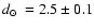 $\mbox{$\space d_\odot$ }=2.5\pm0.1$