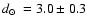$\mbox{$\space d_\odot$ }=3.0\pm0.3$